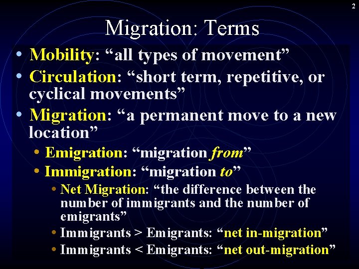 2 Migration: Terms • Mobility: “all types of movement” • Circulation: “short term, repetitive,