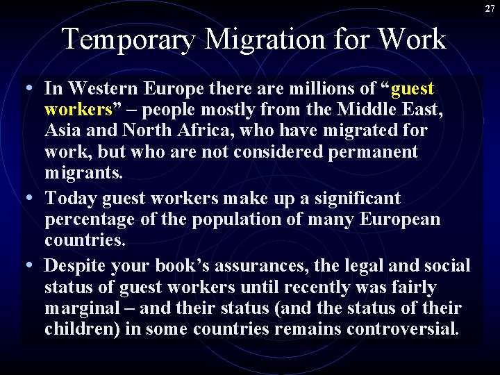 27 Temporary Migration for Work • In Western Europe there are millions of “guest