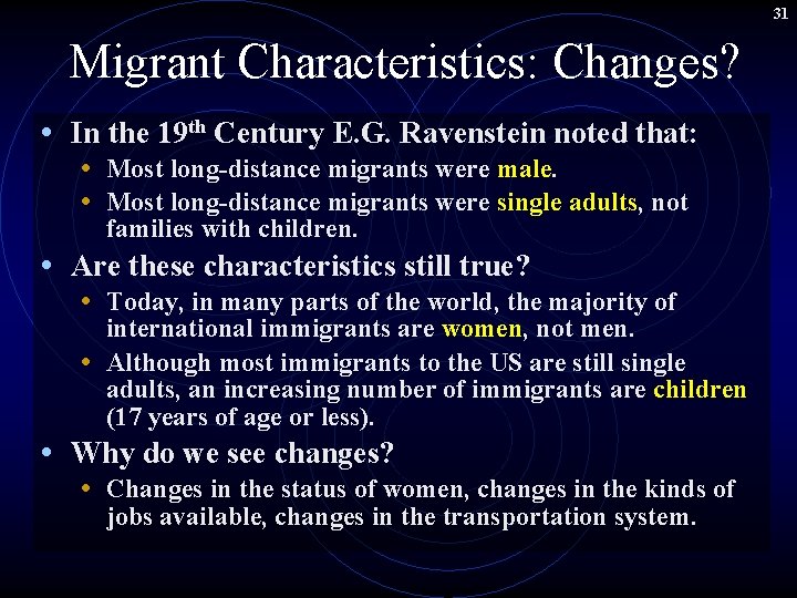 31 Migrant Characteristics: Changes? • In the 19 th Century E. G. Ravenstein noted