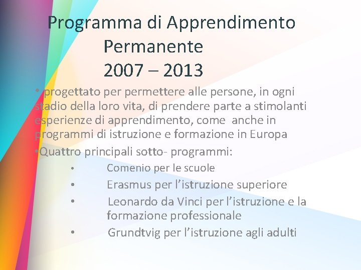 Programma di Apprendimento Permanente 2007 – 2013 • progettato permettere alle persone, in ogni