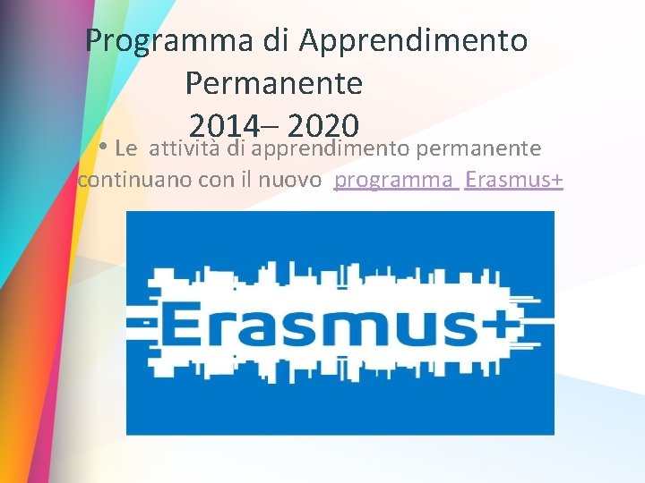  Programma di Apprendimento Permanente 2014– 2020 • Le attività di apprendimento permanente continuano