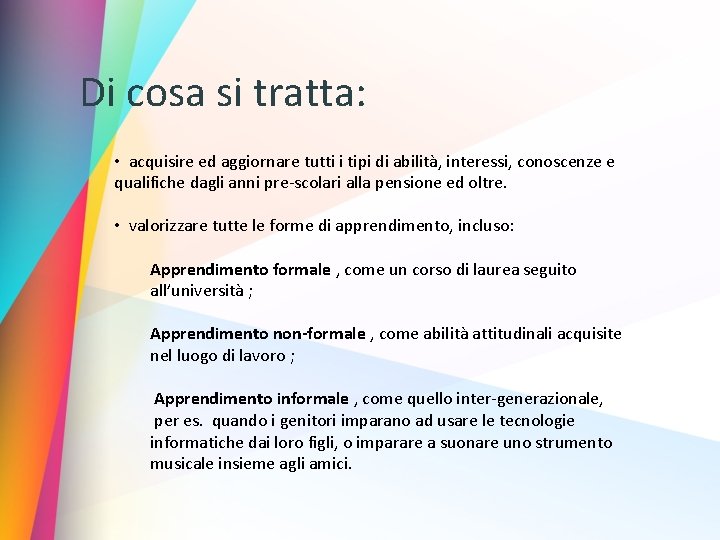 Di cosa si tratta: • acquisire ed aggiornare tutti i tipi di abilità, interessi,