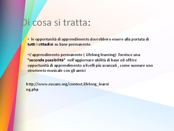  Di cosa si tratta: • le opportunità di apprendimento dovrebbero essere alla portata