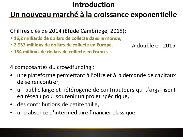 Introduction Un nouveau marché à la croissance exponentielle Chiffres clés de 2014 (Étude Cambridge,