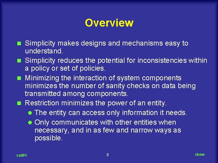 Overview Simplicity makes designs and mechanisms easy to understand. n Simplicity reduces the potential