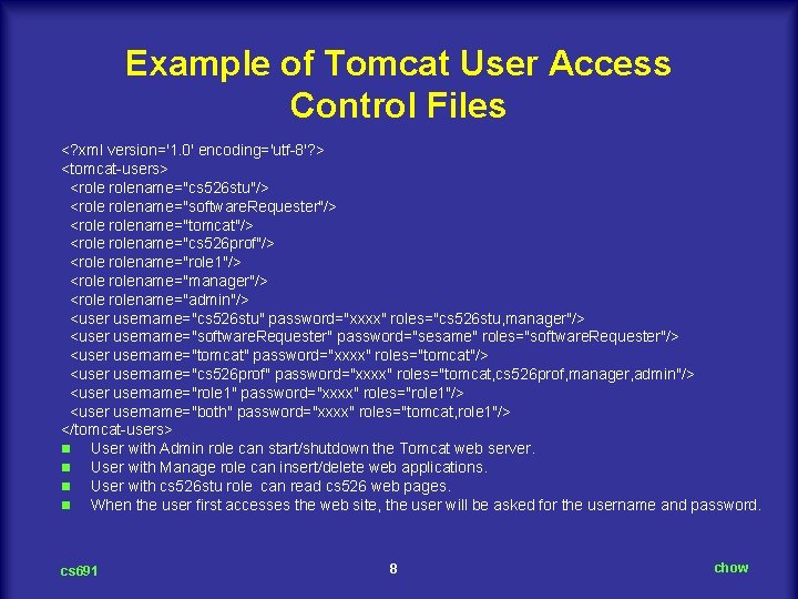 Example of Tomcat User Access Control Files <? xml version='1. 0' encoding='utf-8'? > <tomcat-users>