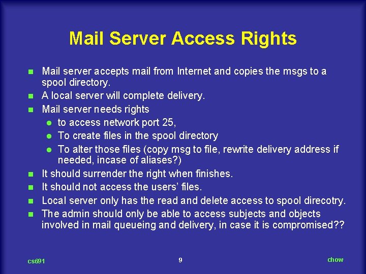 Mail Server Access Rights n n n n Mail server accepts mail from Internet