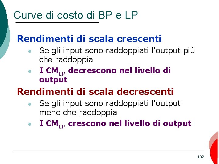 Curve di costo di BP e LP Rendimenti di scala crescenti Se gli input