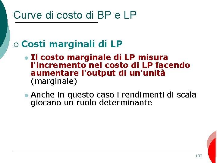 Curve di costo di BP e LP ¡ Costi marginali di LP Il costo