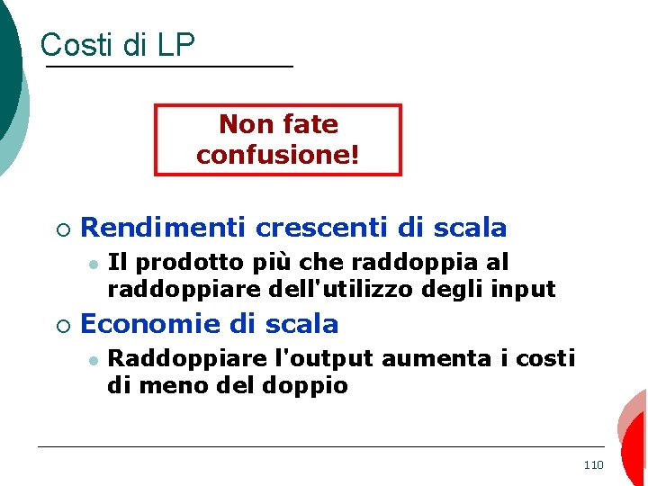 Costi di LP Non fate confusione! ¡ Rendimenti crescenti di scala ¡ Il prodotto