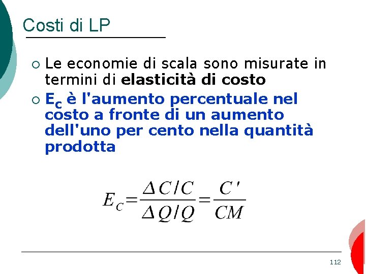 Costi di LP Le economie di scala sono misurate in termini di elasticità di