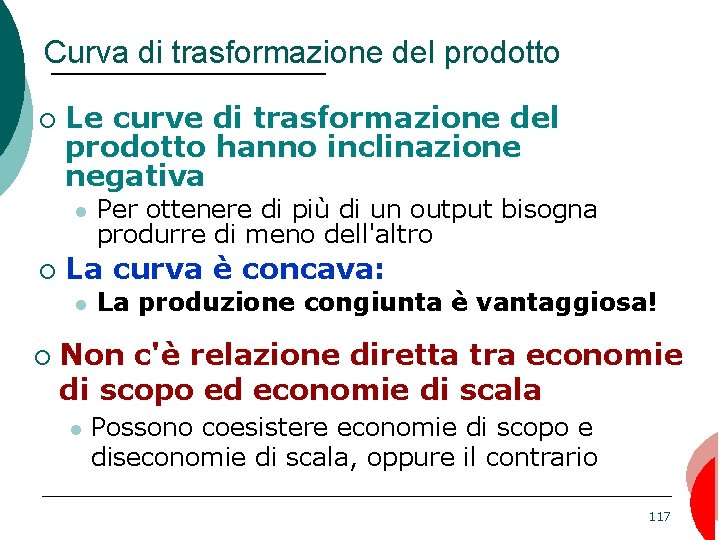 Curva di trasformazione del prodotto ¡ Le curve di trasformazione del prodotto hanno inclinazione
