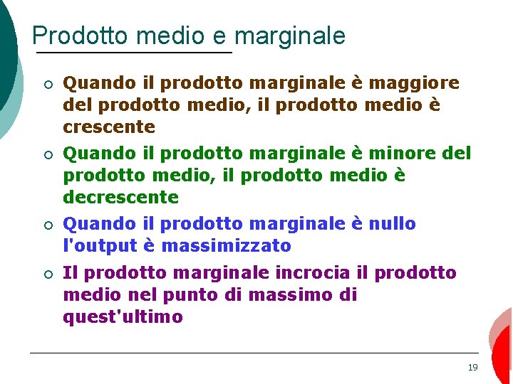 Prodotto medio e marginale ¡ Quando il prodotto marginale è maggiore del prodotto medio,