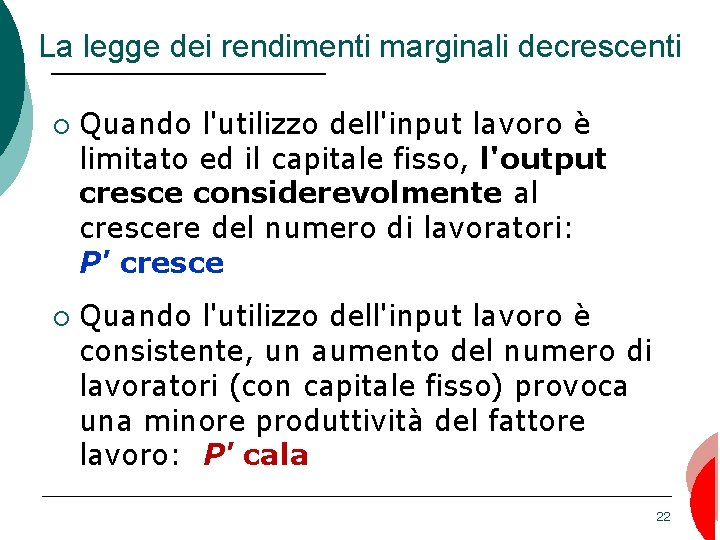 La legge dei rendimenti marginali decrescenti ¡ ¡ Quando l'utilizzo dell'input lavoro è limitato