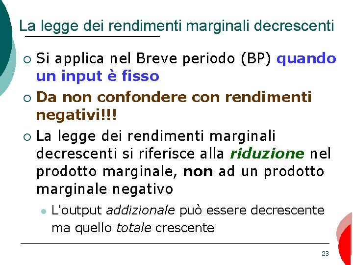 La legge dei rendimenti marginali decrescenti Si applica nel Breve periodo (BP) quando un