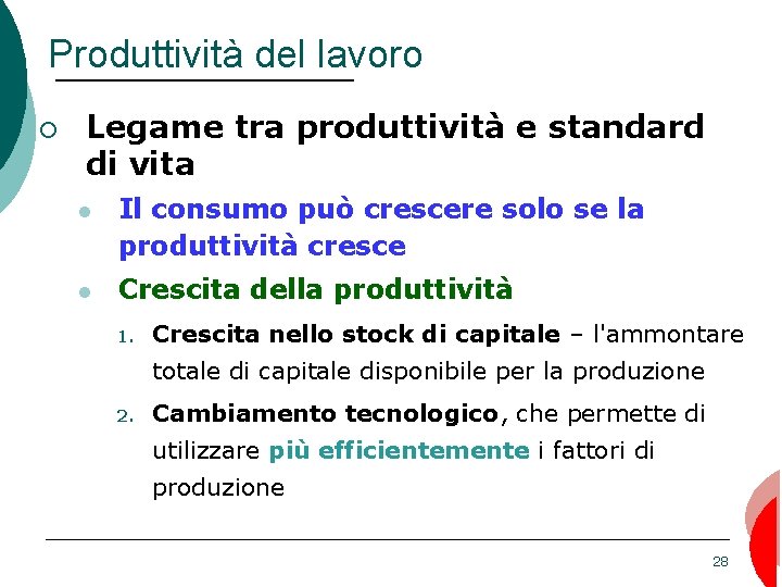 Produttività del lavoro ¡ Legame tra produttività e standard di vita Il consumo può