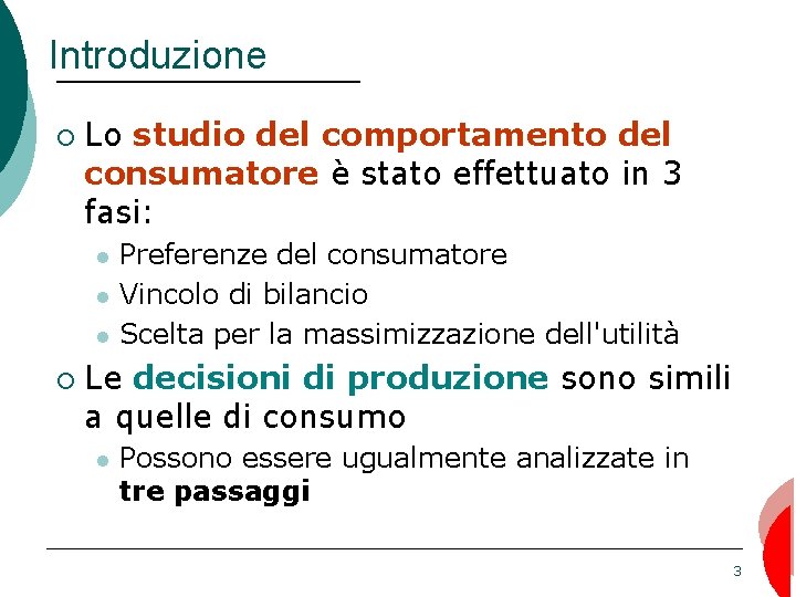 Introduzione ¡ Lo studio del comportamento del consumatore è stato effettuato in 3 fasi: