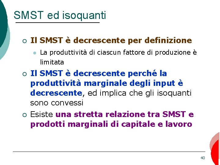 SMST ed isoquanti ¡ Il SMST è decrescente per definizione La produttività di ciascun