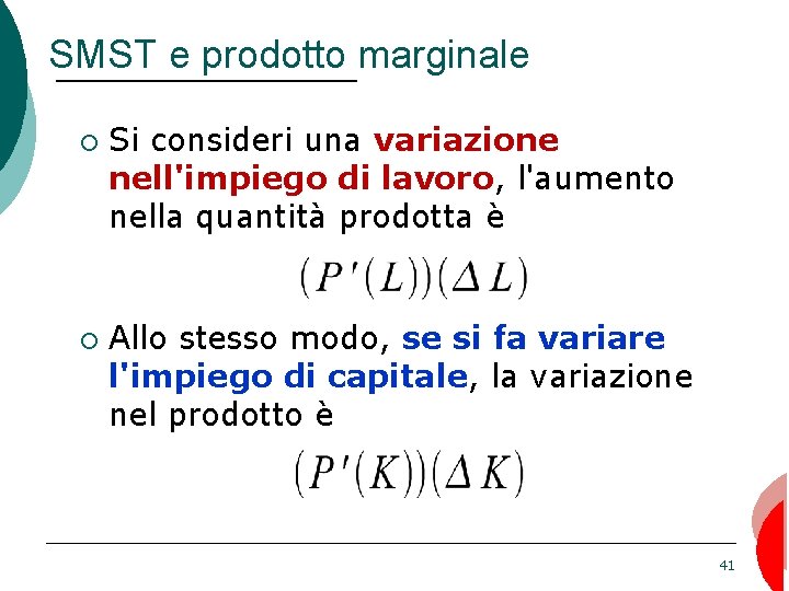SMST e prodotto marginale ¡ ¡ Si consideri una variazione nell'impiego di lavoro, l'aumento