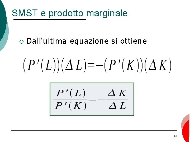SMST e prodotto marginale ¡ Dall'ultima equazione si ottiene 43 