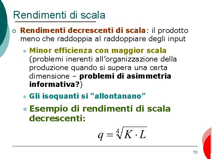 Rendimenti di scala ¡ Rendimenti decrescenti di scala: il prodotto meno che raddoppia al