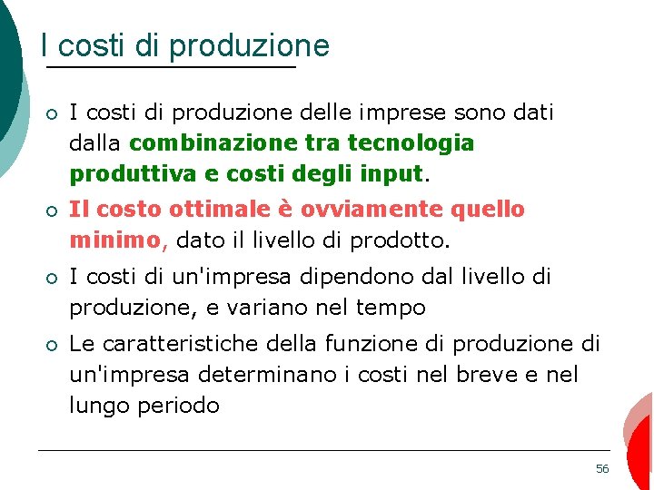 I costi di produzione ¡ I costi di produzione delle imprese sono dati dalla