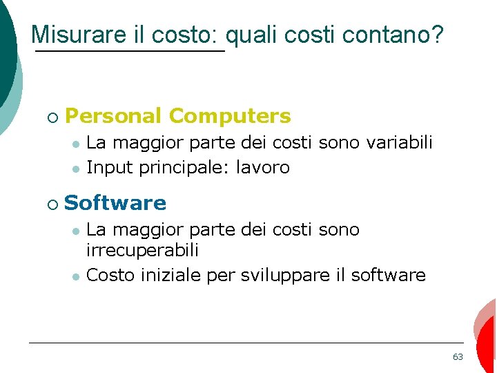 Misurare il costo: quali costi contano? ¡ Personal Computers ¡ La maggior parte dei