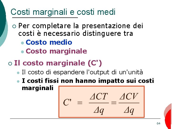 Costi marginali e costi medi ¡ ¡ Per completare la presentazione dei costi è