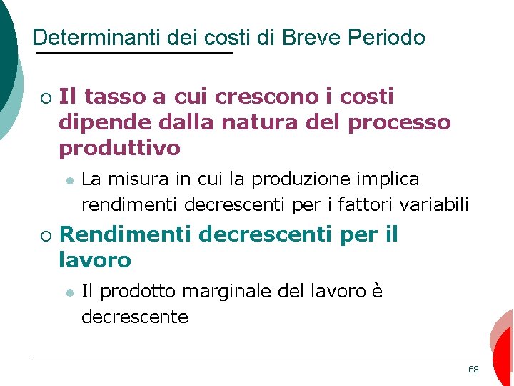 Determinanti dei costi di Breve Periodo ¡ Il tasso a cui crescono i costi
