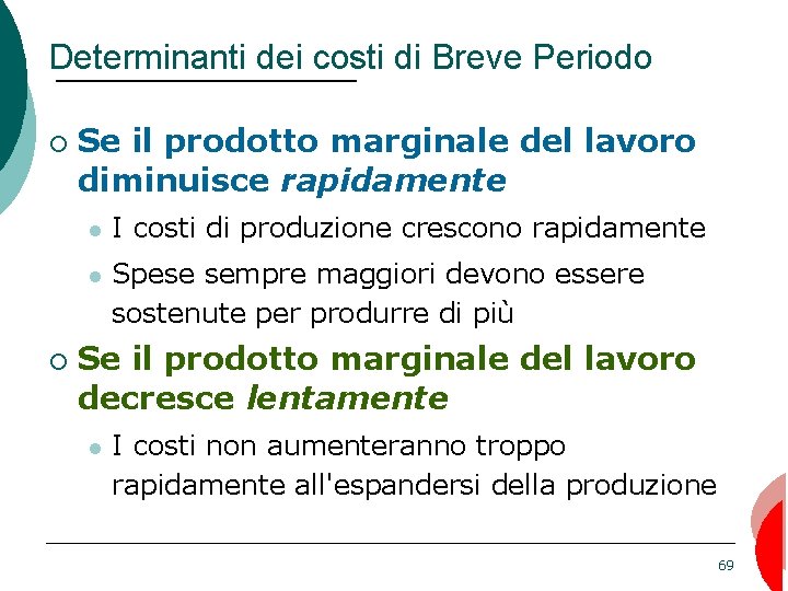 Determinanti dei costi di Breve Periodo ¡ ¡ Se il prodotto marginale del lavoro