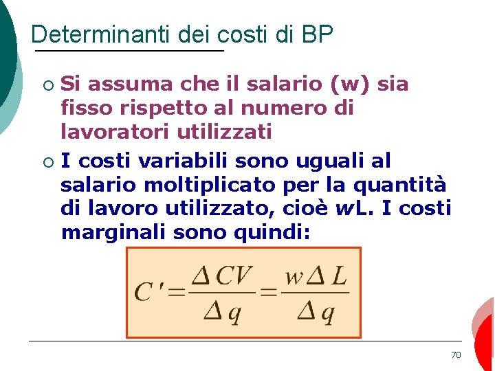 Determinanti dei costi di BP Si assuma che il salario (w) sia fisso rispetto