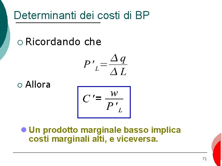 Determinanti dei costi di BP ¡ Ricordando ¡ che Allora Un prodotto marginale basso