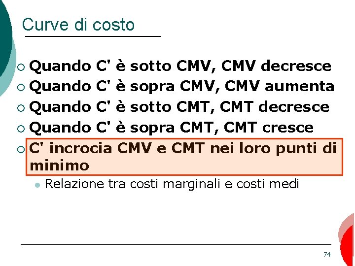 Curve di costo Quando C' è sotto CMV, CMV decresce ¡ Quando C' è