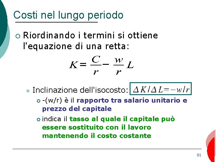 Costi nel lungo periodo ¡ Riordinando i termini si ottiene l'equazione di una retta: