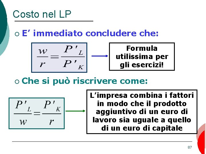 Costo nel LP ¡ E’ immediato concludere che: Formula utilissima per gli esercizi! ¡