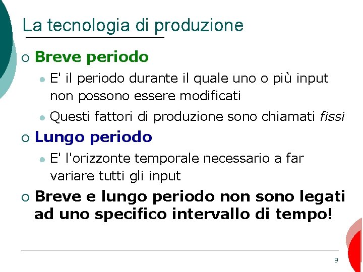 La tecnologia di produzione ¡ ¡ Breve periodo E' il periodo durante il quale