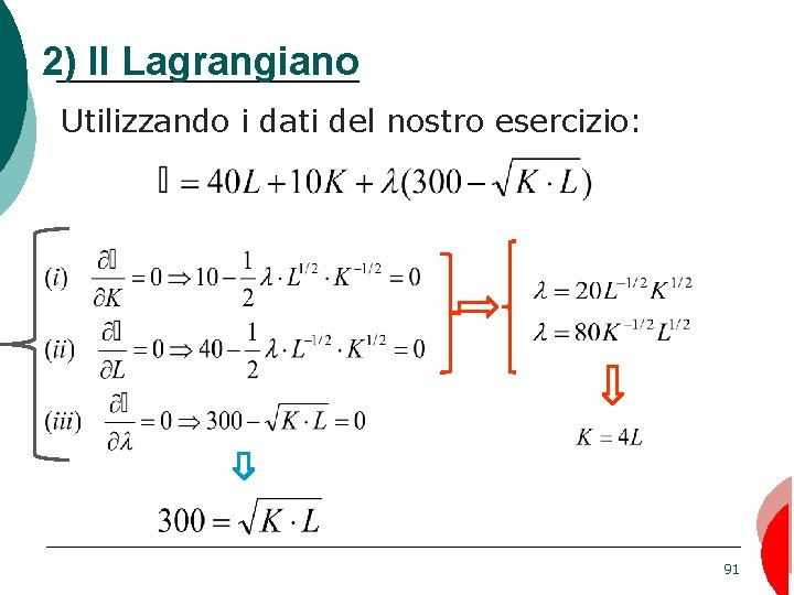 2) Il Lagrangiano Utilizzando i dati del nostro esercizio: 91 