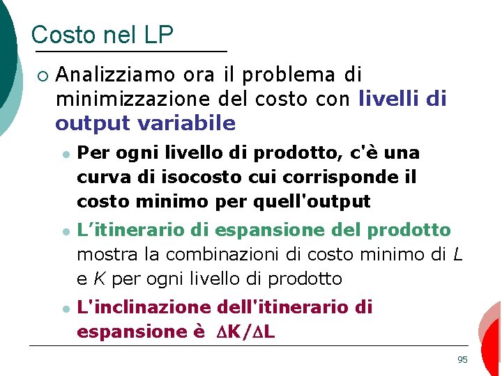 Costo nel LP ¡ Analizziamo ora il problema di minimizzazione del costo con livelli