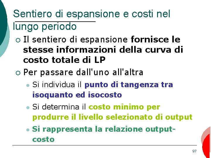 Sentiero di espansione e costi nel lungo periodo Il sentiero di espansione fornisce le