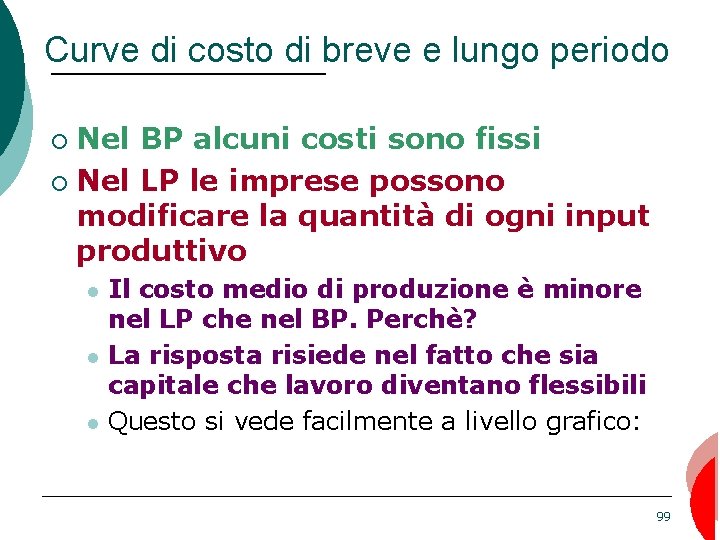 Curve di costo di breve e lungo periodo Nel BP alcuni costi sono fissi
