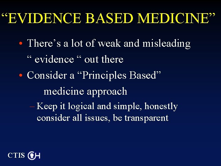 “EVIDENCE BASED MEDICINE” • There’s a lot of weak and misleading “ evidence “