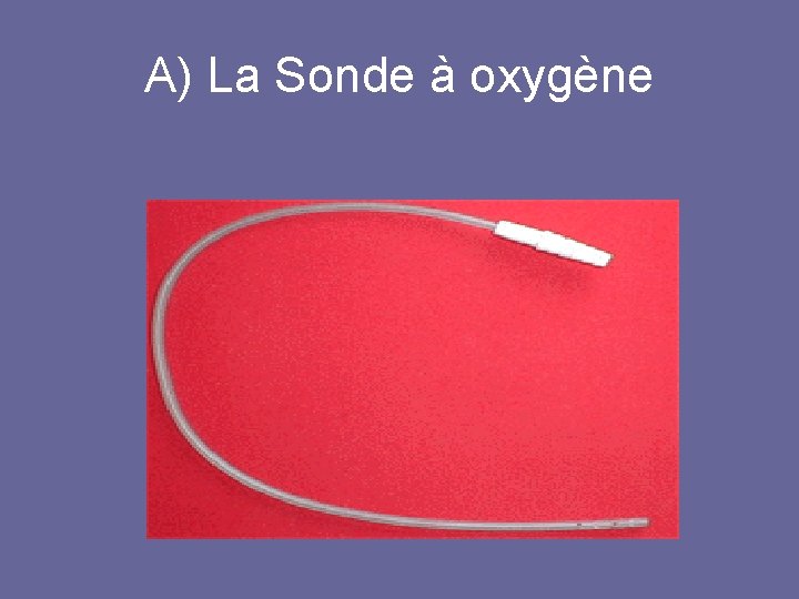 A) La Sonde à oxygène 