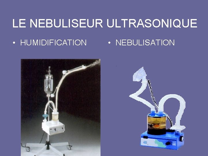 LE NEBULISEUR ULTRASONIQUE • HUMIDIFICATION • NEBULISATION 