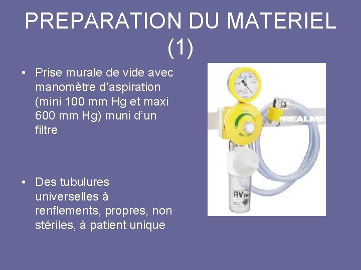 PREPARATION DU MATERIEL (1) • Prise murale de vide avec manomètre d’aspiration (mini 100