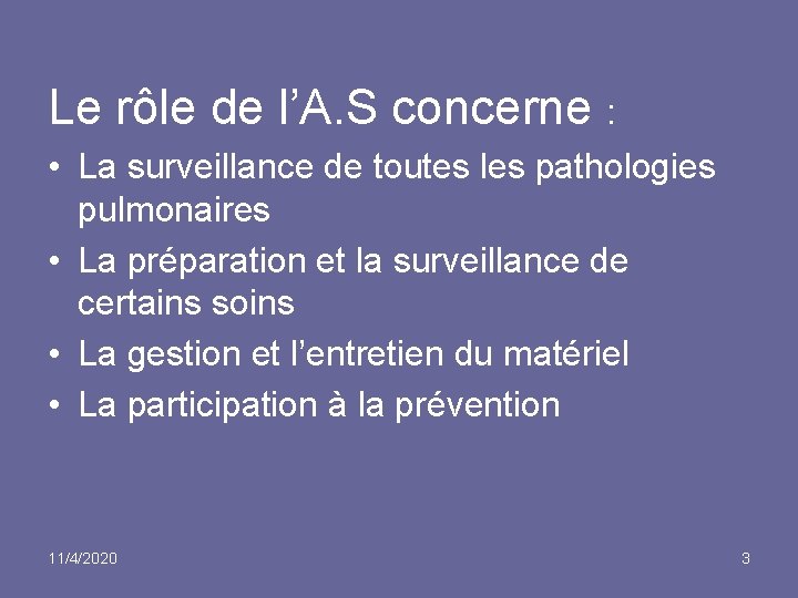 Le rôle de l’A. S concerne : • La surveillance de toutes les pathologies