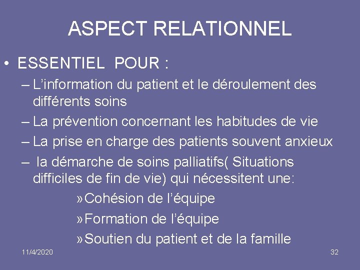 ASPECT RELATIONNEL • ESSENTIEL POUR : – L’information du patient et le déroulement des