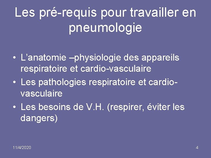 Les pré-requis pour travailler en pneumologie • L’anatomie –physiologie des appareils respiratoire et cardio-vasculaire