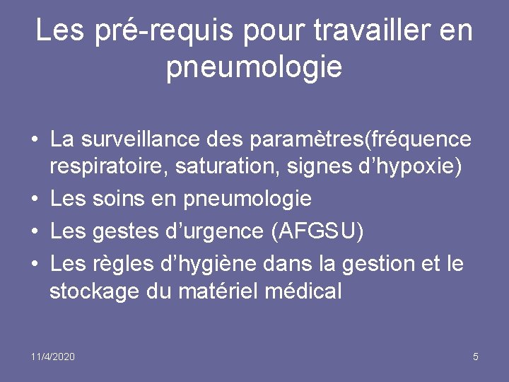 Les pré-requis pour travailler en pneumologie • La surveillance des paramètres(fréquence respiratoire, saturation, signes