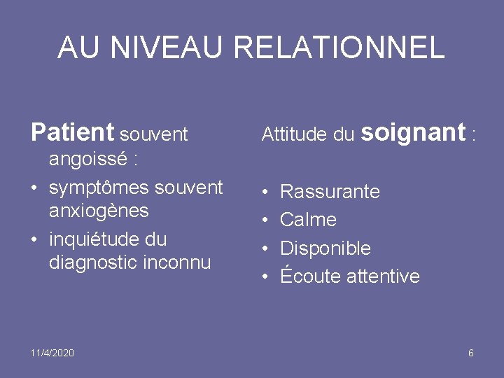 AU NIVEAU RELATIONNEL Patient souvent angoissé : • symptômes souvent anxiogènes • inquiétude du