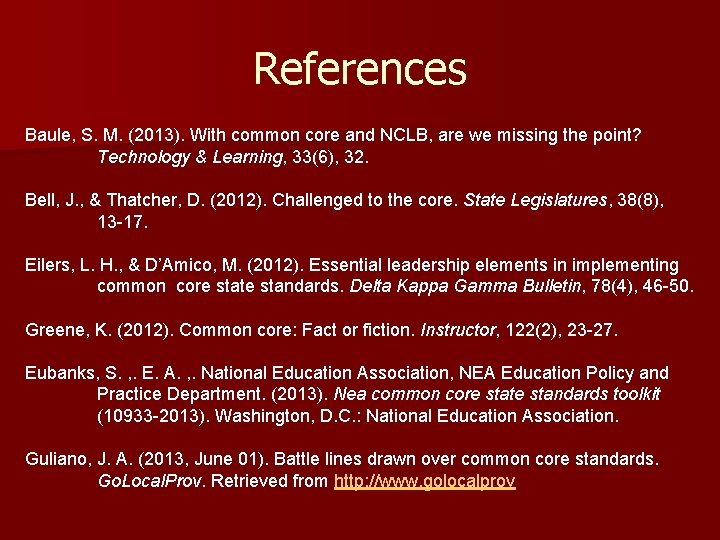 References Baule, S. M. (2013). With common core and NCLB, are we missing the